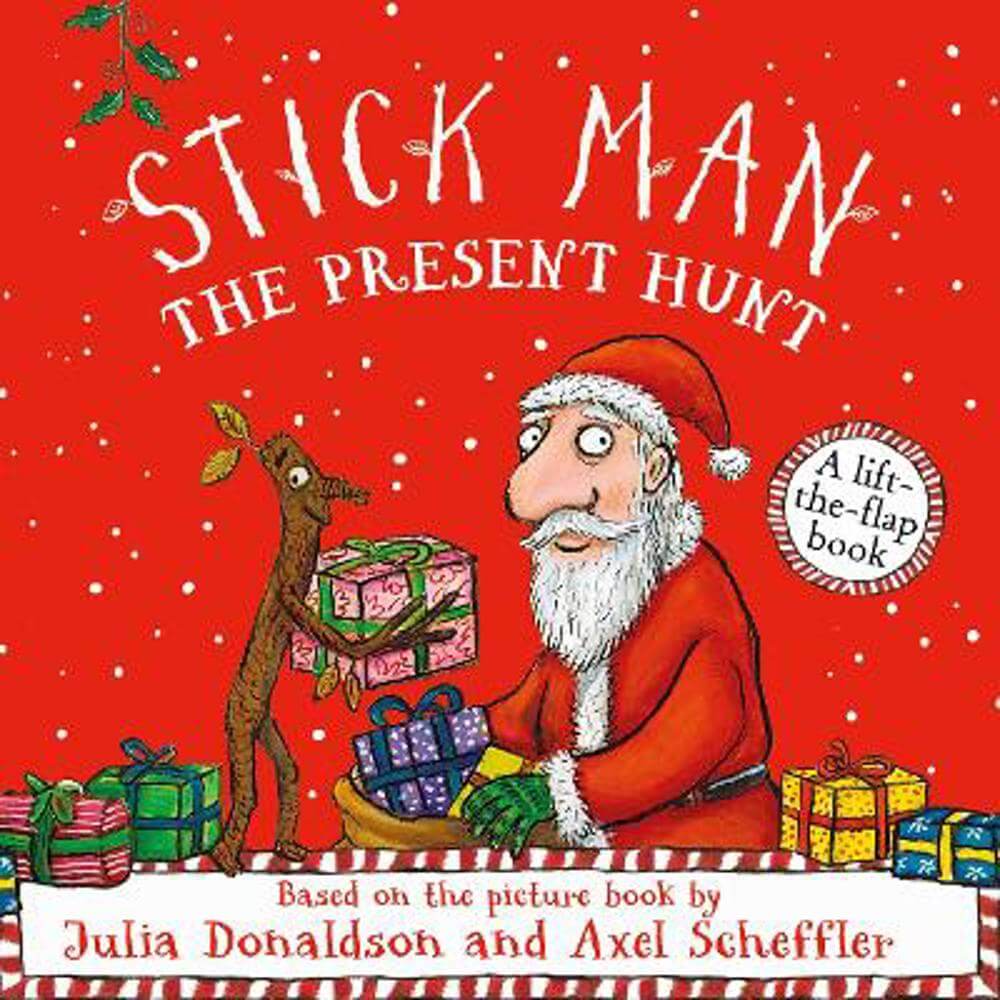 Stick Man - The Present Hunt: A lift-the-flap adventure - Julia Donaldson